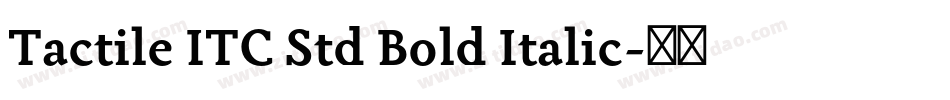 Tactile ITC Std Bold Italic字体转换